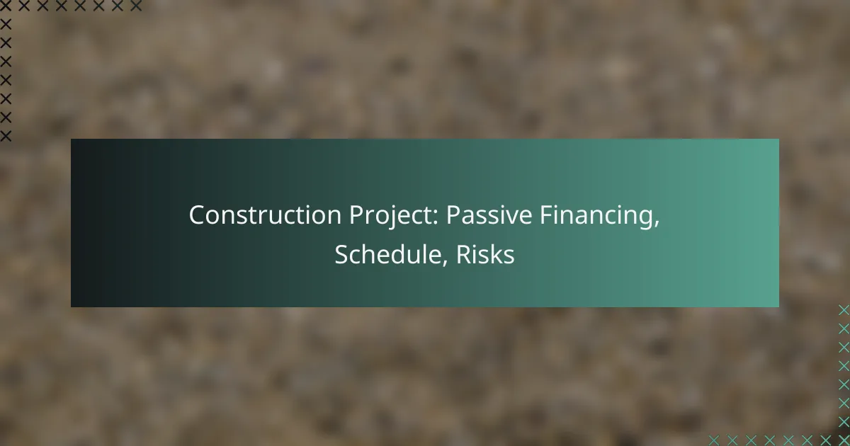 Construction Project: Passive Financing, Schedule, Risks