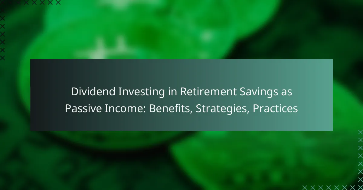 Dividend Investing in Retirement Savings as Passive Income: Benefits, Strategies, Practices