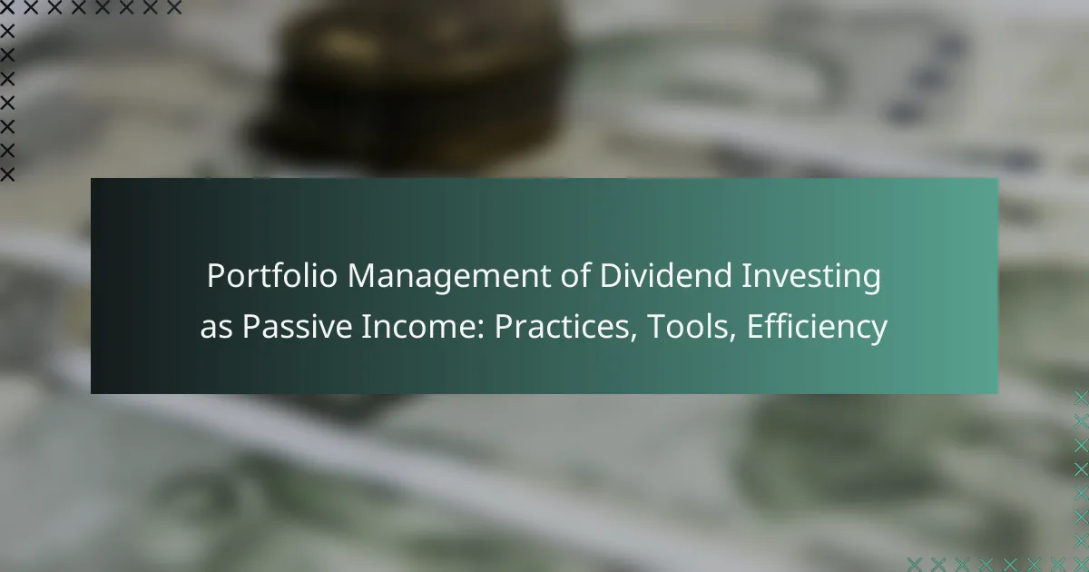 Portfolio Management of Dividend Investing as Passive Income: Practices, Tools, Efficiency