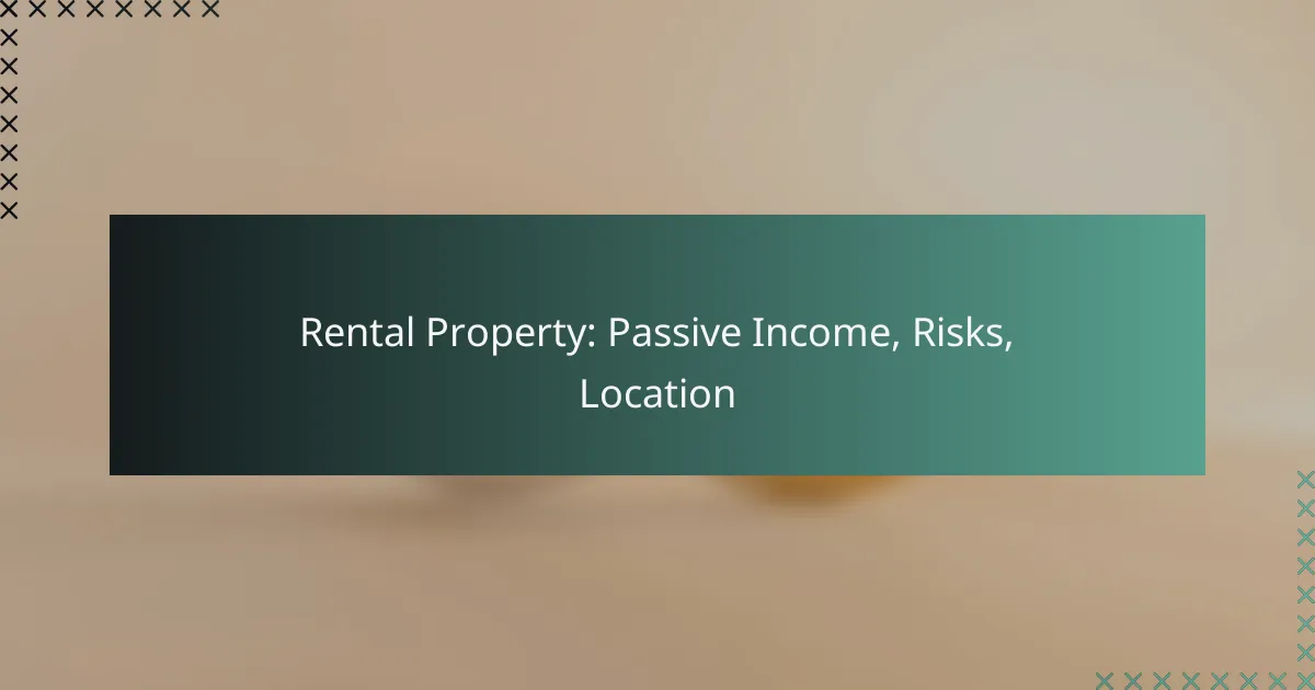 Rental Property: Passive Income, Risks, Location