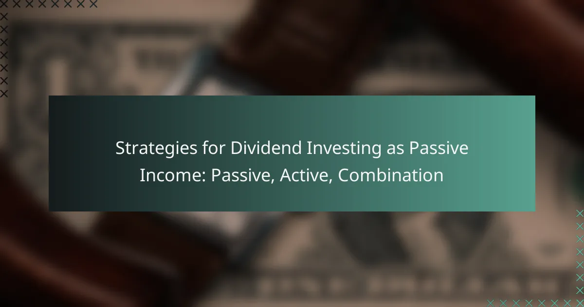 Strategies for Dividend Investing as Passive Income: Passive, Active, Combination