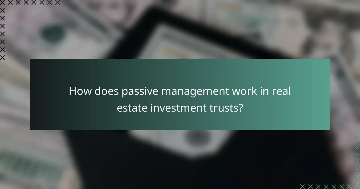 How does passive management work in real estate investment trusts?