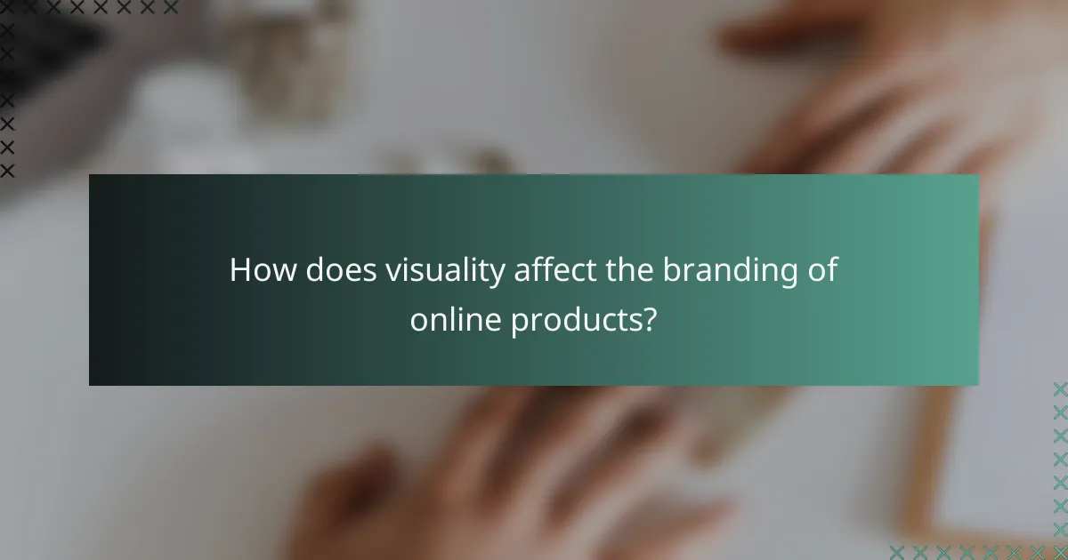 How does visuality affect the branding of online products?