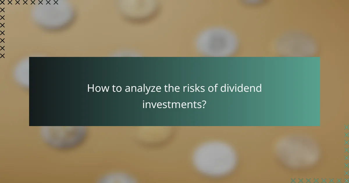 How to analyze the risks of dividend investments?