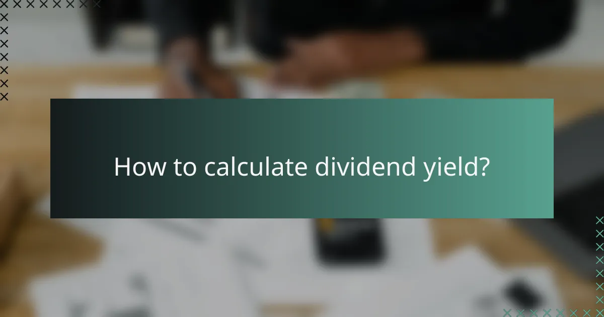 How to calculate dividend yield?