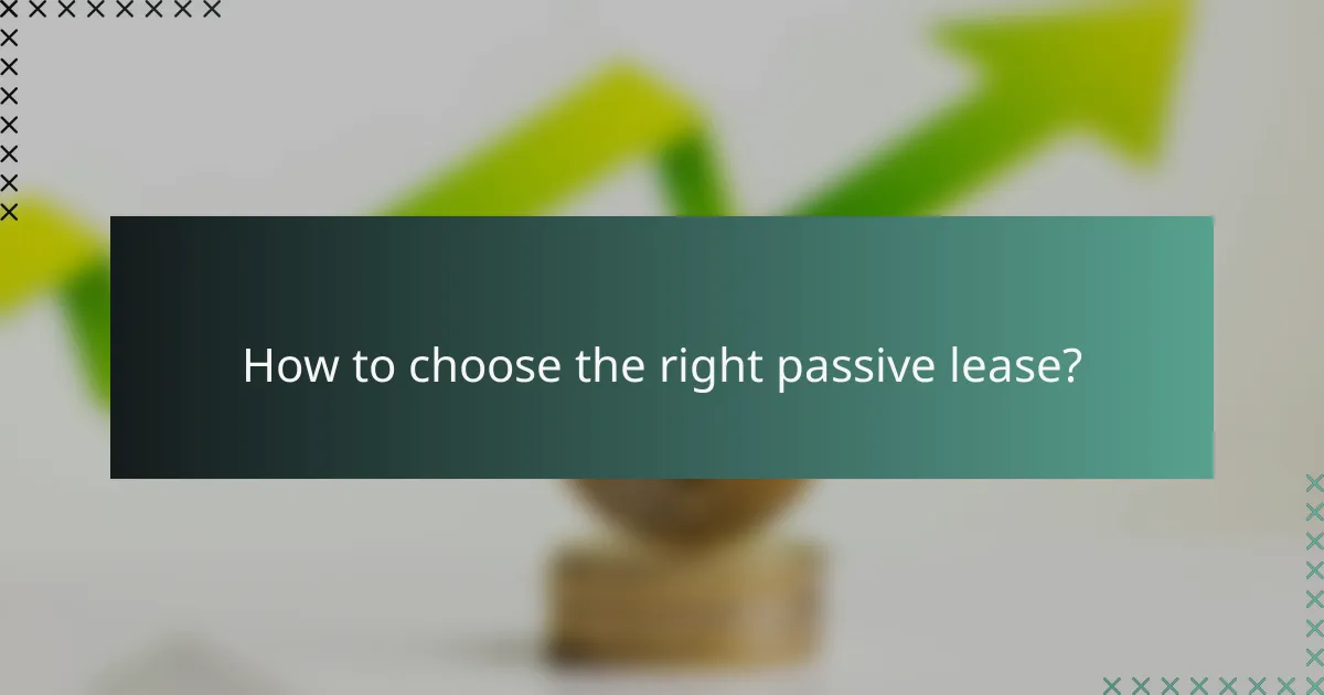 How to choose the right passive lease?