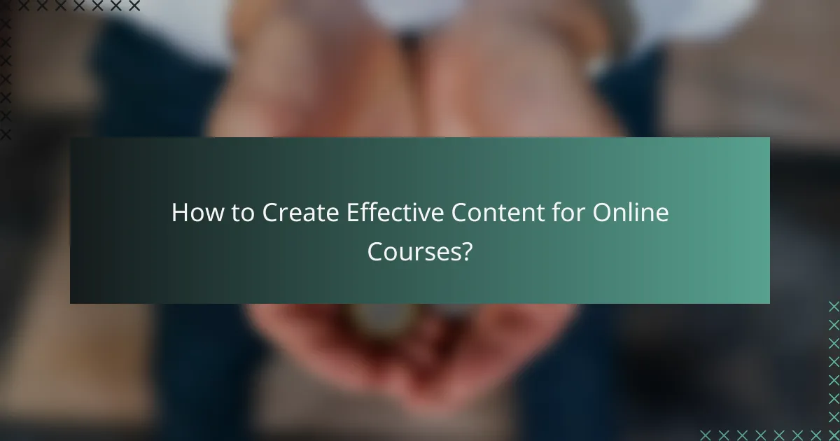 How to Create Effective Content for Online Courses?
