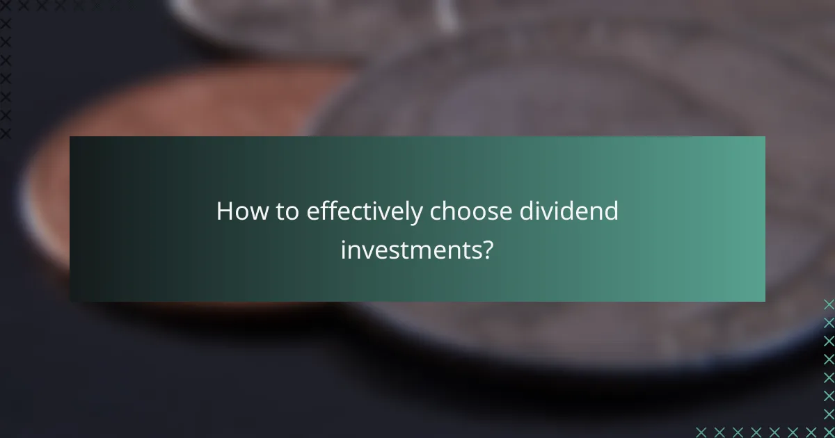 How to effectively choose dividend investments?