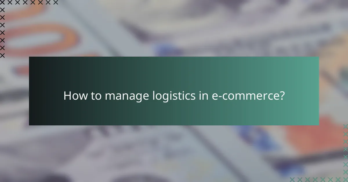 How to manage logistics in e-commerce?
