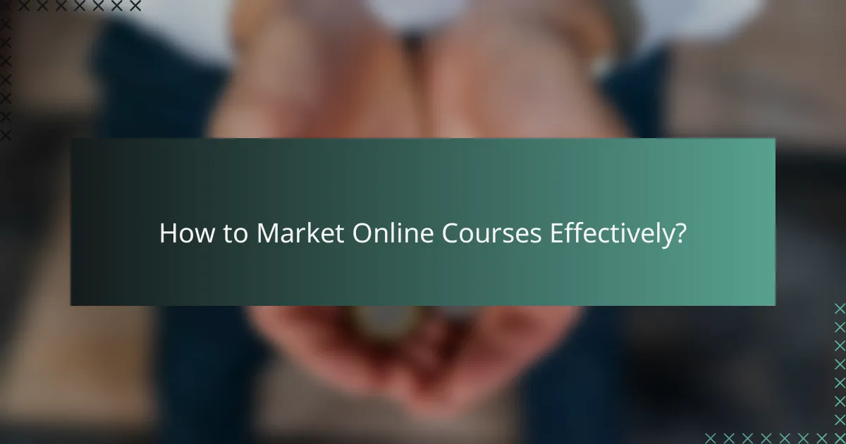 How to Market Online Courses Effectively?