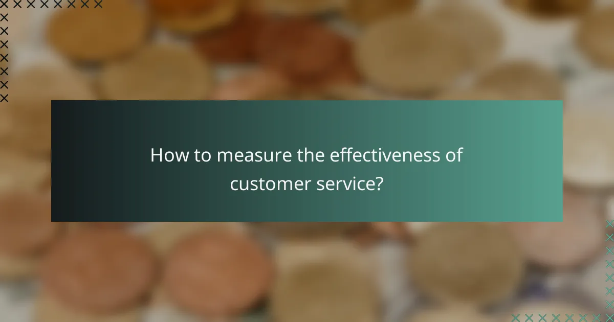 How to measure the effectiveness of customer service?