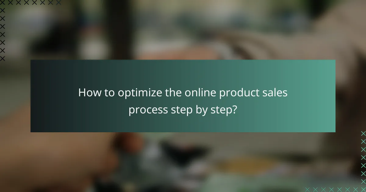 How to optimize the online product sales process step by step?