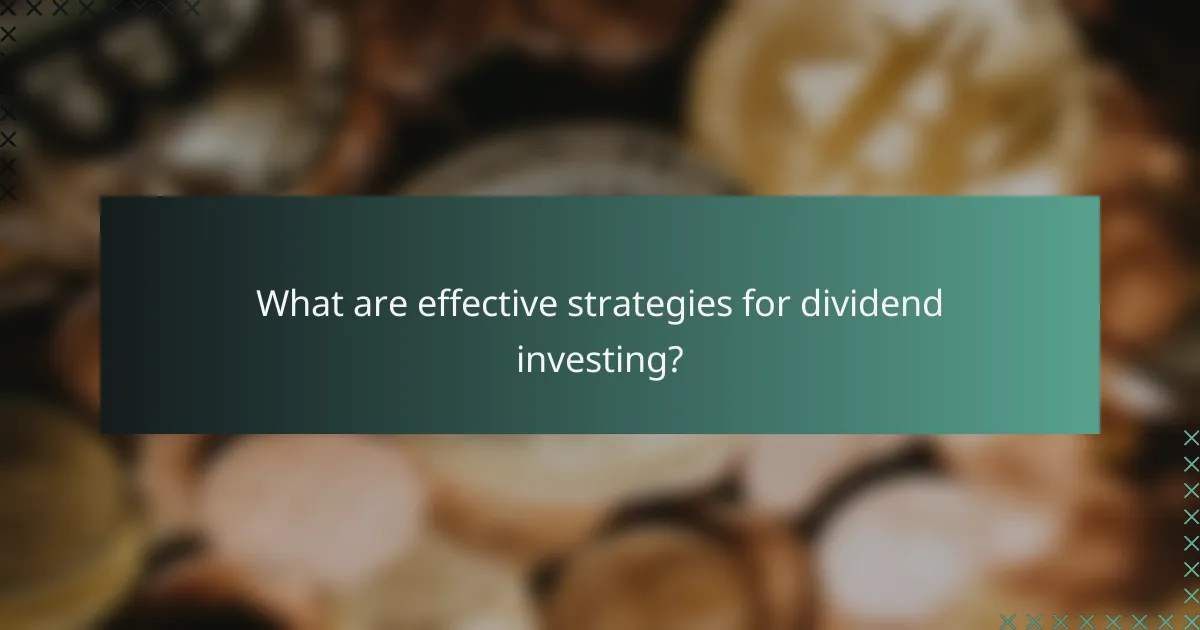 What are effective strategies for dividend investing?