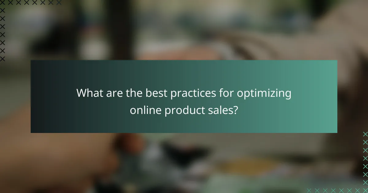 What are the best practices for optimizing online product sales?
