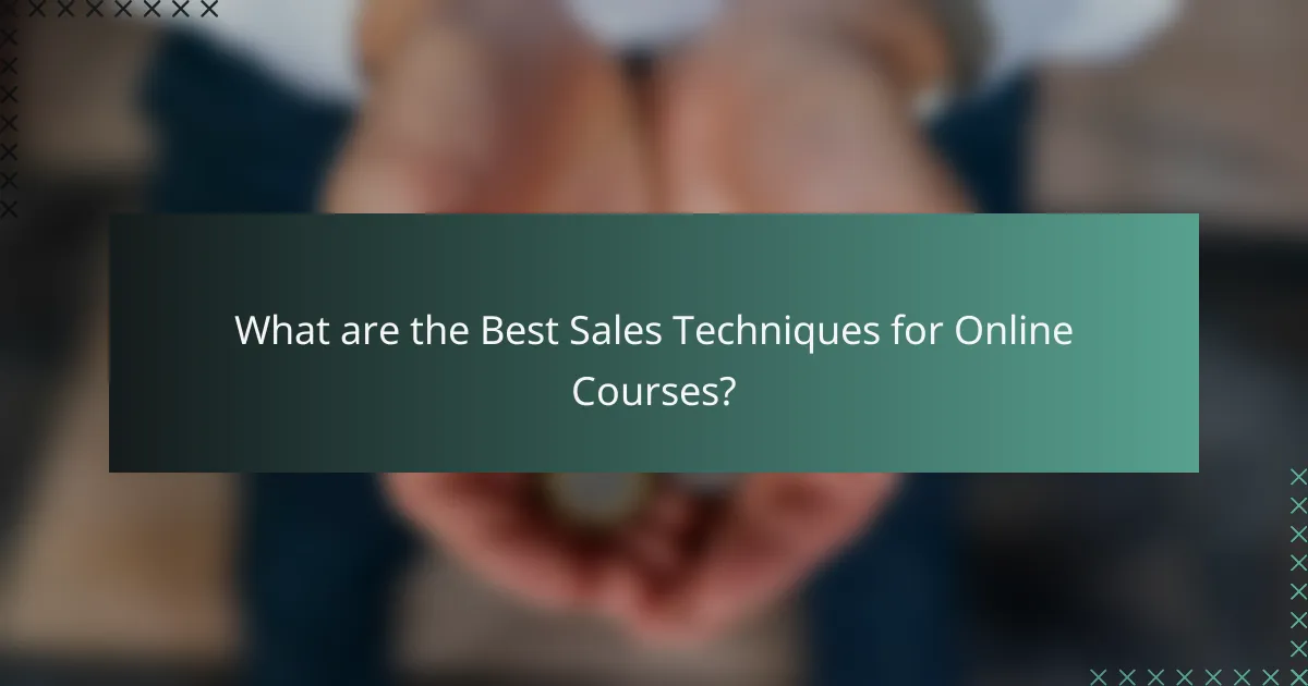 What are the Best Sales Techniques for Online Courses?