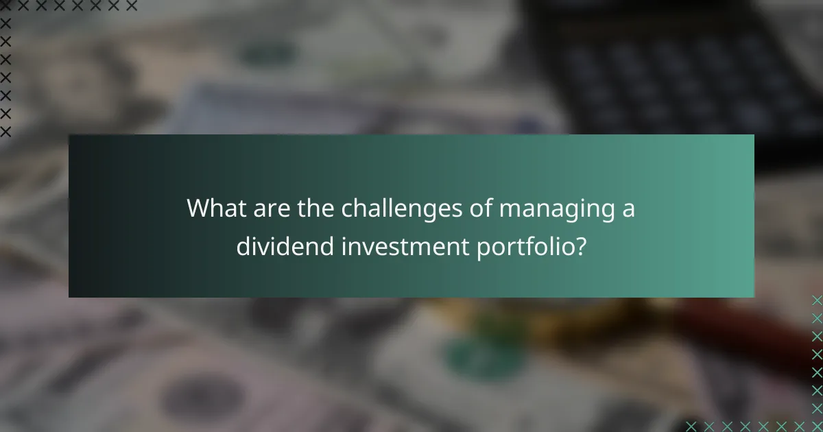 What are the challenges of managing a dividend investment portfolio?