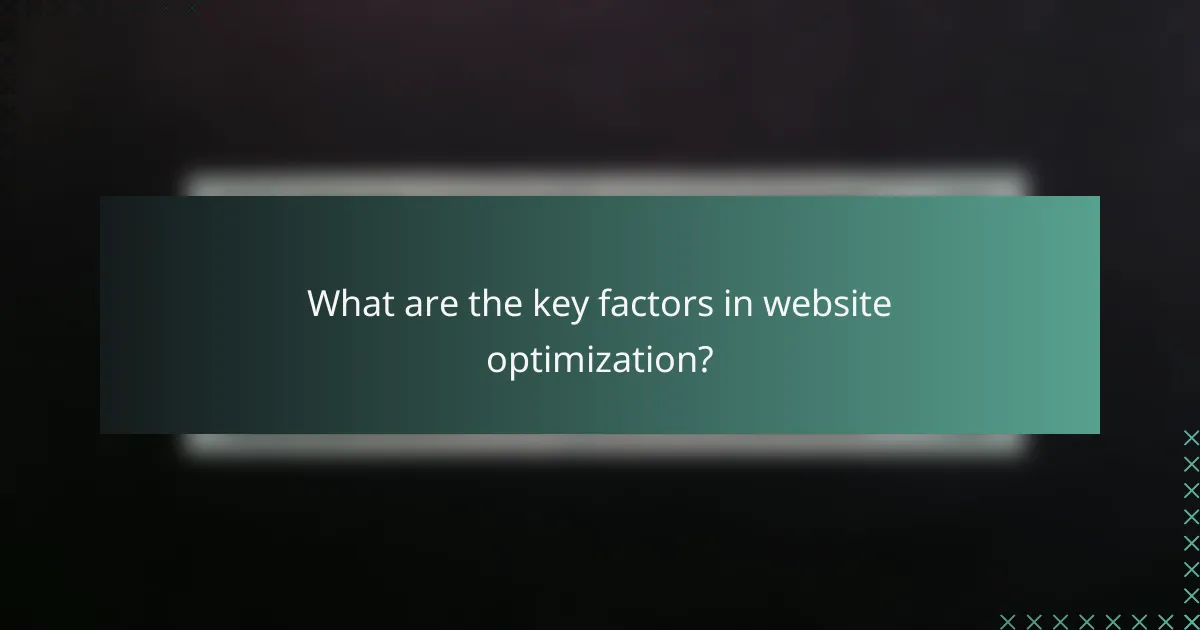 What are the key factors in website optimization?