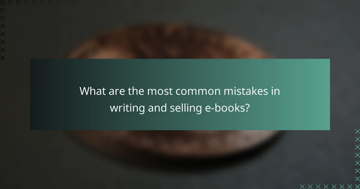 What are the most common mistakes in writing and selling e-books?