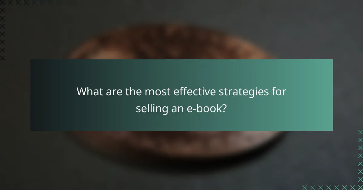 What are the most effective strategies for selling an e-book?