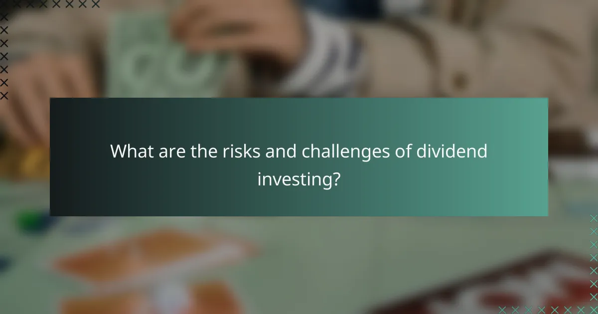 What are the risks and challenges of dividend investing?