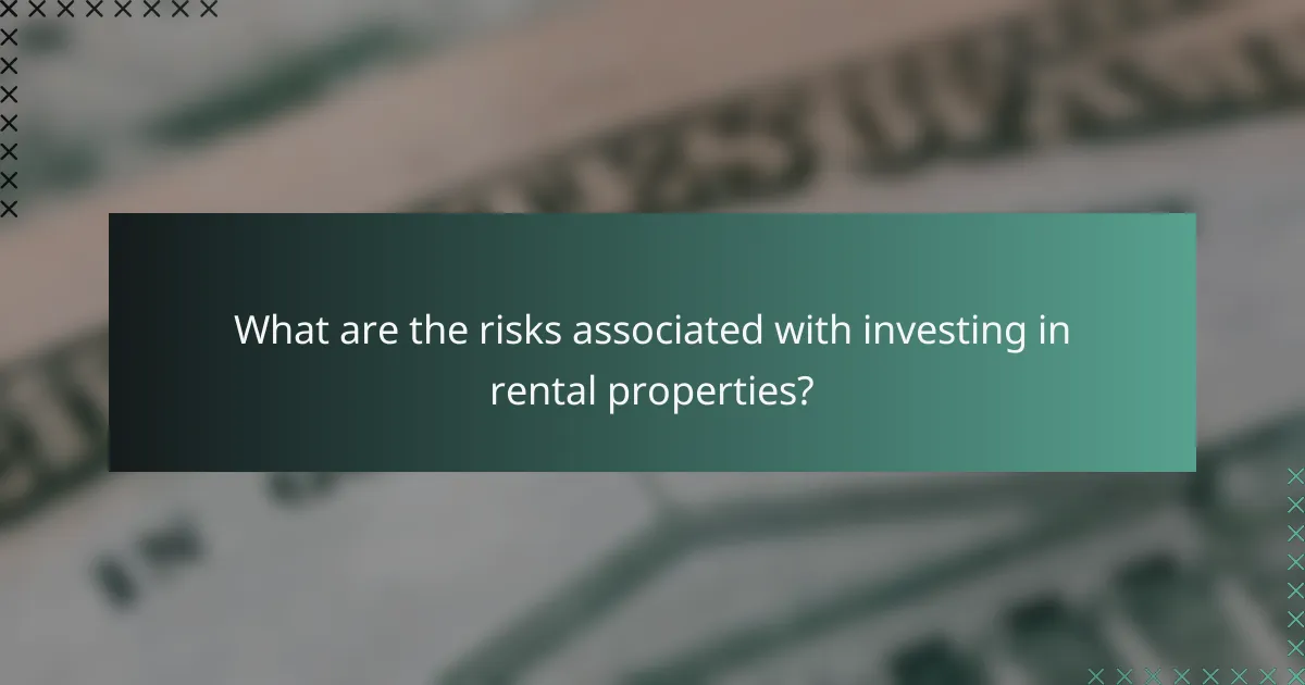What are the risks associated with investing in rental properties?
