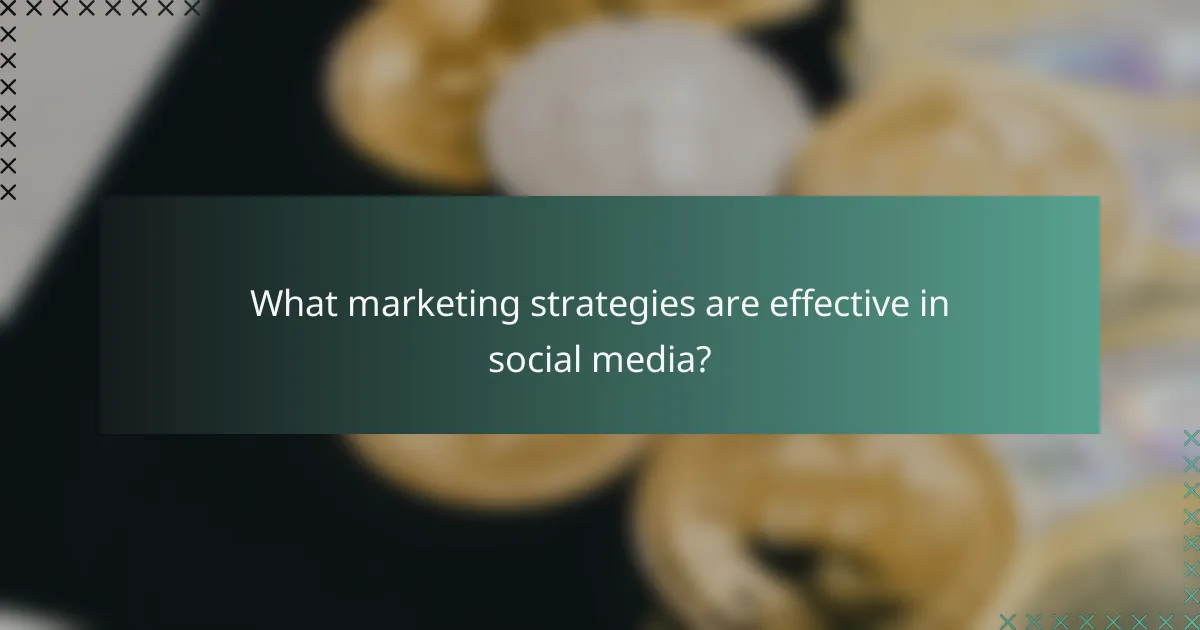 What marketing strategies are effective in social media?