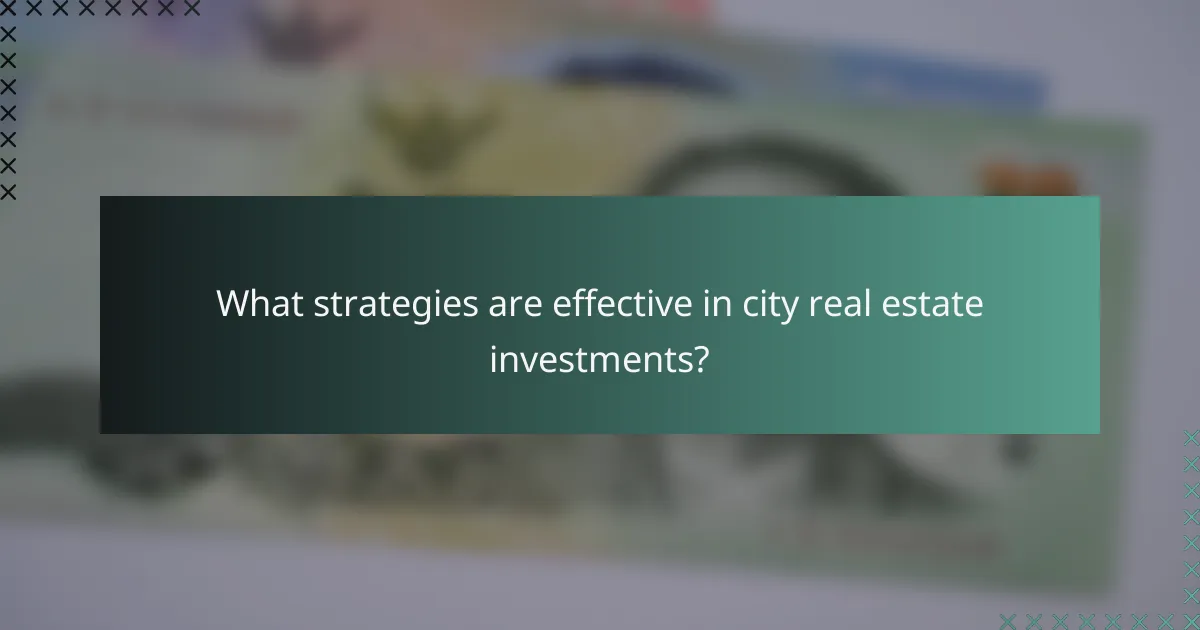 What strategies are effective in city real estate investments?