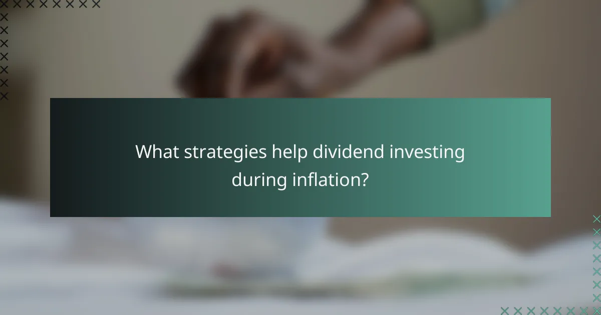 What strategies help dividend investing during inflation?