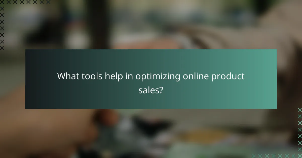 What tools help in optimizing online product sales?