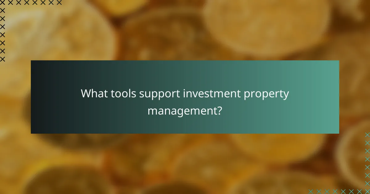 What tools support investment property management?